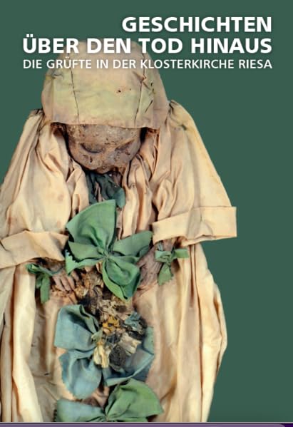 Geschichten über den Tod hinaus: Die Grüfte in der Klosterkirche Riesa (Kasseler Studien zur Sepulkralkultur) Books