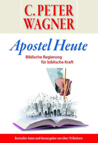 Apostel Heute: Biblische Regierung für biblische Kraft Religion & Esotericism