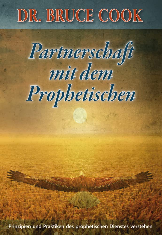 Partnerschaft mit dem Prophetischen: Prinzipien und Praktiken des prophetischen Dienstes verstehen Religion & Esotericism