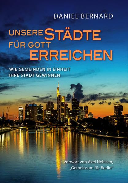 Unsere Städte für Gott erreichen: Wie Gemeinden in Einheit ihre Stadt erreichen Religion & Esotericism
