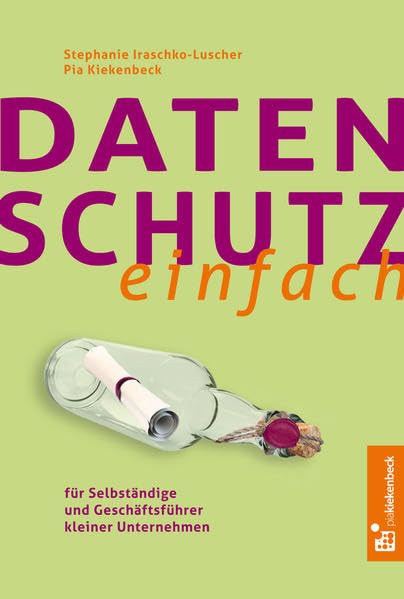 Datenschutz einfach: Für Selbständige und Geschäftsführer kleiner Unternehmen Law
