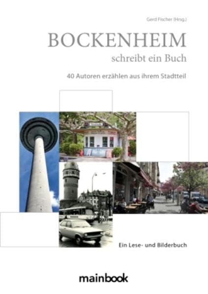 Bockenheim schreibt ein Buch: 40 Autoren erzählen aus ihrem Stadtteil Contemporary literature