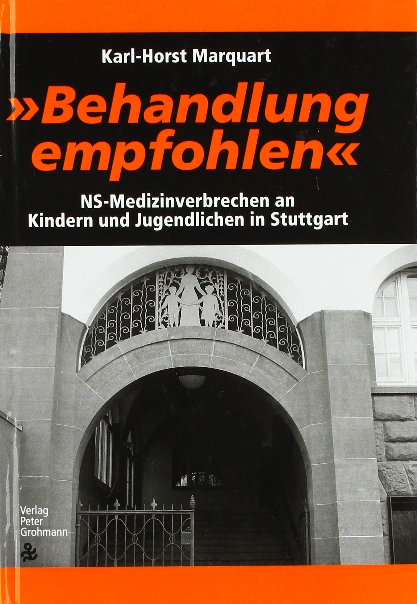 Behandlung empfohlen: NS-Medizinverbrechen an Kindern und Jugendlichen in Stuttgart Politics & History