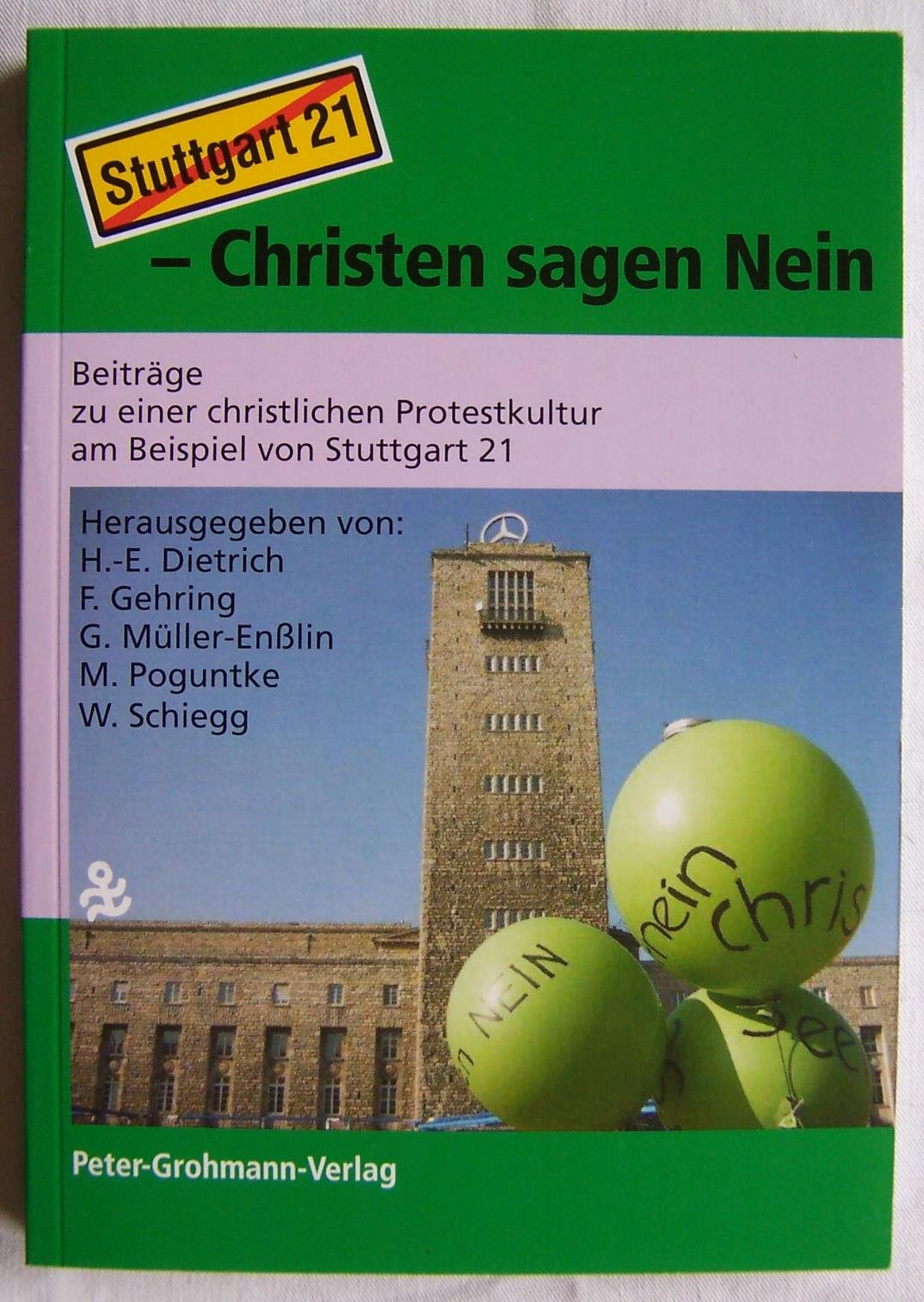 Stuttgart 21 - Christen sagen Nein: Beiträge zu einer christlichen Protestkultur am Beispiel von Stuttgart 21 Contemporary literature