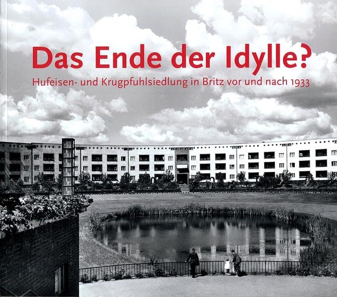 Das Ende der Idylle?: Hufeisen- und Krugpfuhlsiedlung in Britz vor und nach 1933 German history