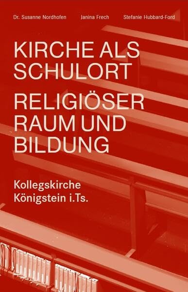 Kirche als Schulort: Religiöser Raum und Bildung Religion & Esotericism