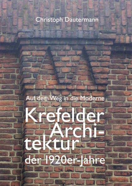 Auf dem Weg in die Moderne Krefelder Architektur der 1920er-Jahre Politics & History