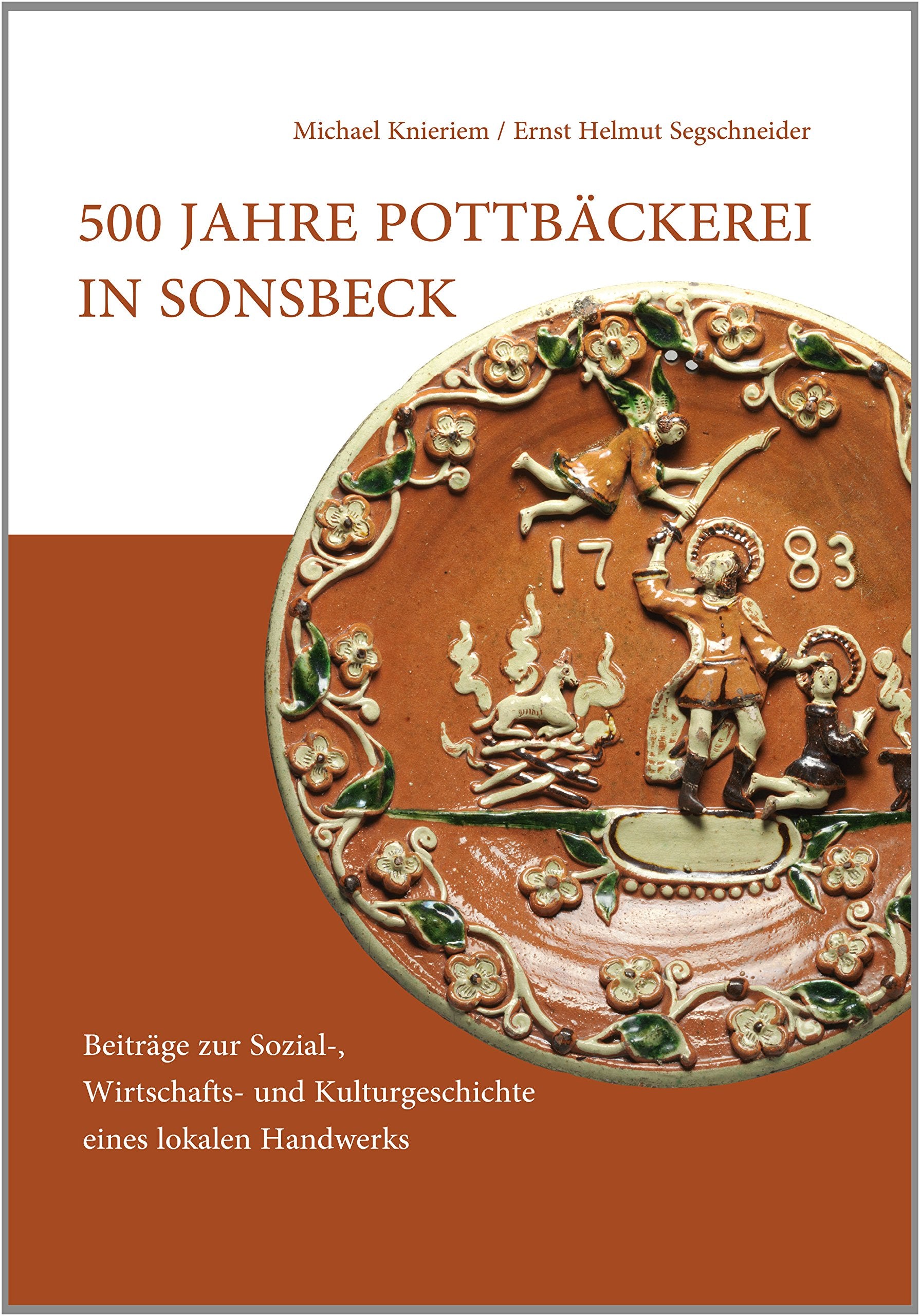 500 Jahre Pottbäckerei in Sonsbeck: Beiträge zur Sozial-, Wirtschafts- und Kulturgeschichte eines lokalen Handwerks Politics & History