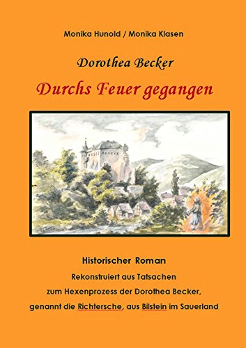 Dorothea Becker - Durchs Feuer gegangen: Zum Hexenprozess Historical Fiction