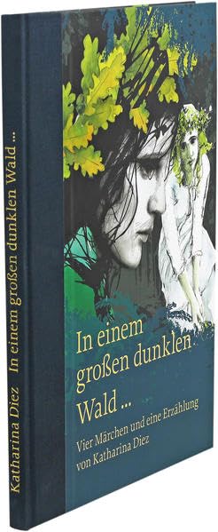 In einem großen dunklen Wald...: Vier Märchen und eine Erzählung von Katharina Diez Fairy Tales & Legends