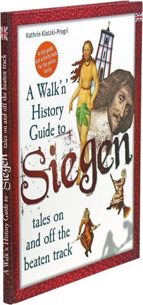 A Walk'n' History Guide to Siegen: Tales on and off the beaten track German history