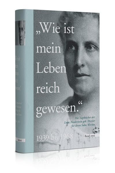 "Wie ist mein Leben reich gewesen" - Band 2: Die Tagebücher der Luise Niederstein geb. Dresler für ihren Sohn Werner Contemporary literature Books