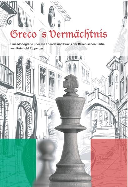 Greco's Vermächtnis: Eine Monografie über die Theorie und Praxis der Italienischen Partie Leisure & Fun