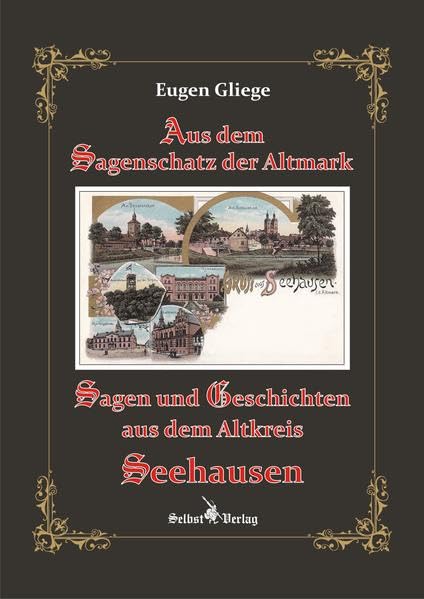 Sagen und Geschichten aus dem Altkreis Seehausen: Aus dem Sagenschatz der Altmark Politics & History