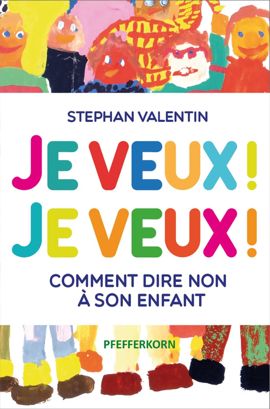 Je veux ! Je veux ! Comment dire non à son enfant book