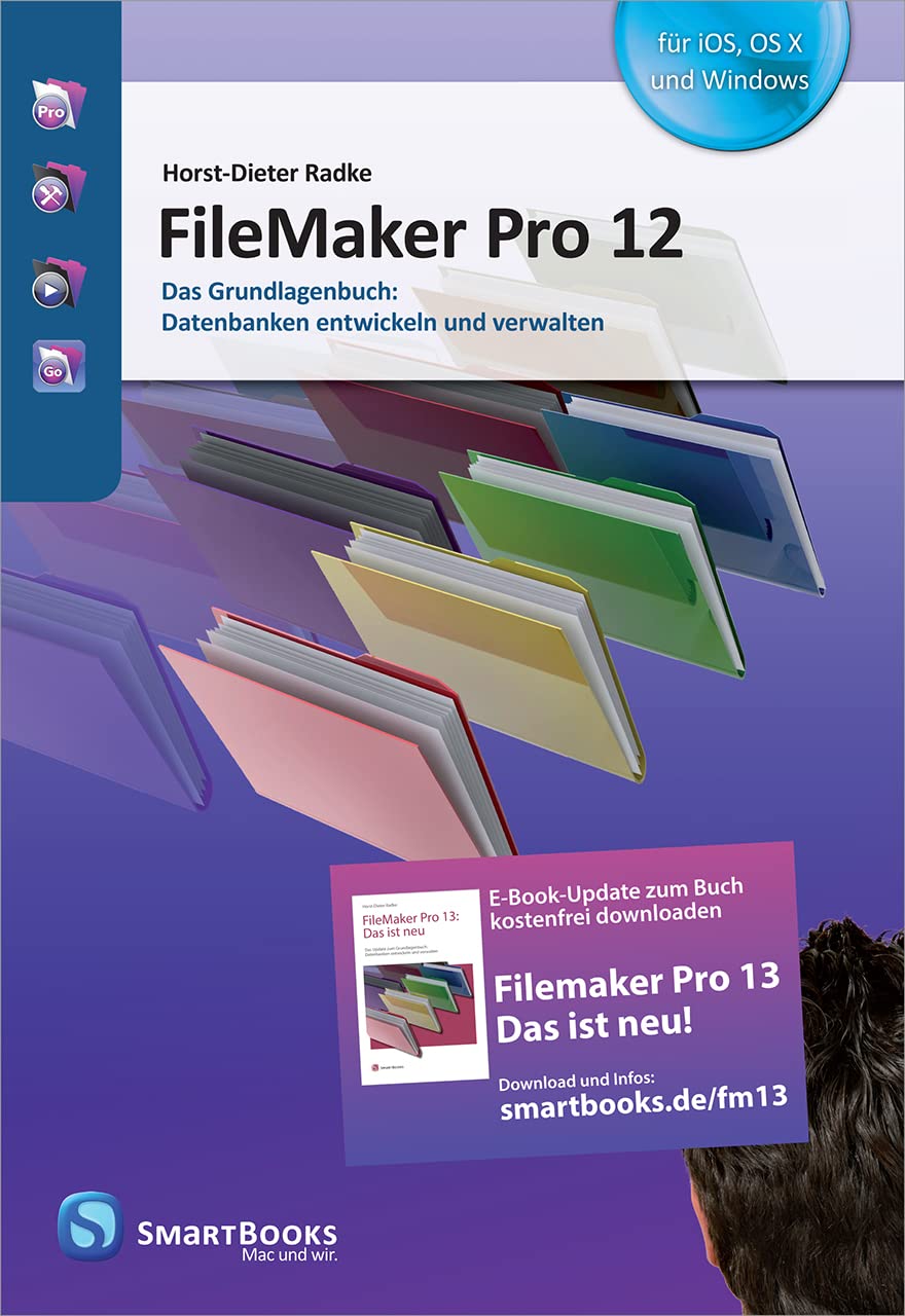 FileMaker Pro 12: Das Grundlagenbuch: Datenbanken entwickeln und verwalten Computer Science