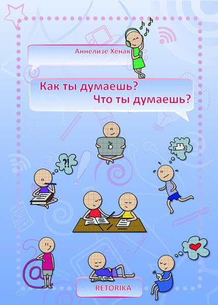 Kak ty dumaesch? Chto ty dumaesch?: Arbeitsheft für den Russischunterricht, A2-B1 Media & Communication