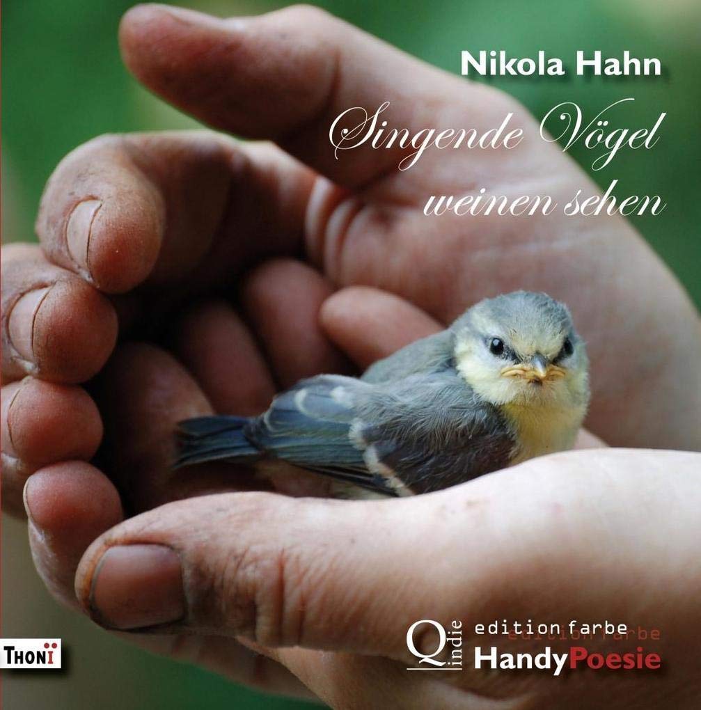 Singende Vögel weinen sehen. HandyPoesie Poetry