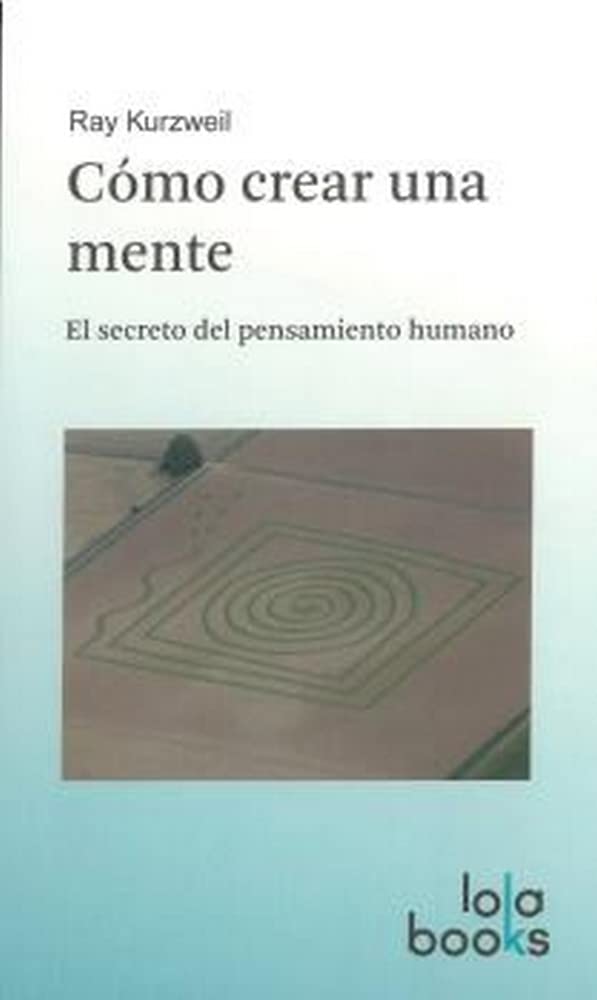 Cómo crear una mente: El secreto del pensamiento humano Philosophy