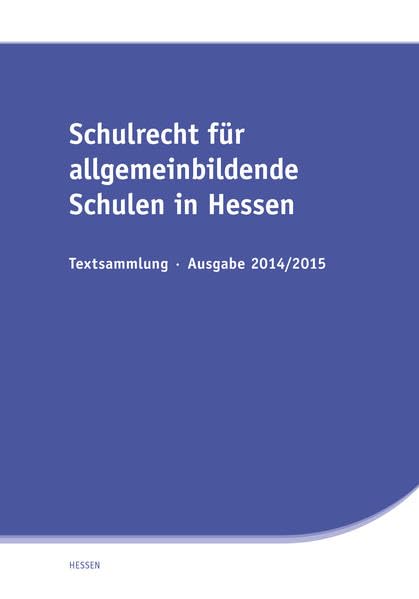 Schulrecht für allgemeinbildende Schulen in Hessen: Textsammlung - Ausgabe 2014/2015 book