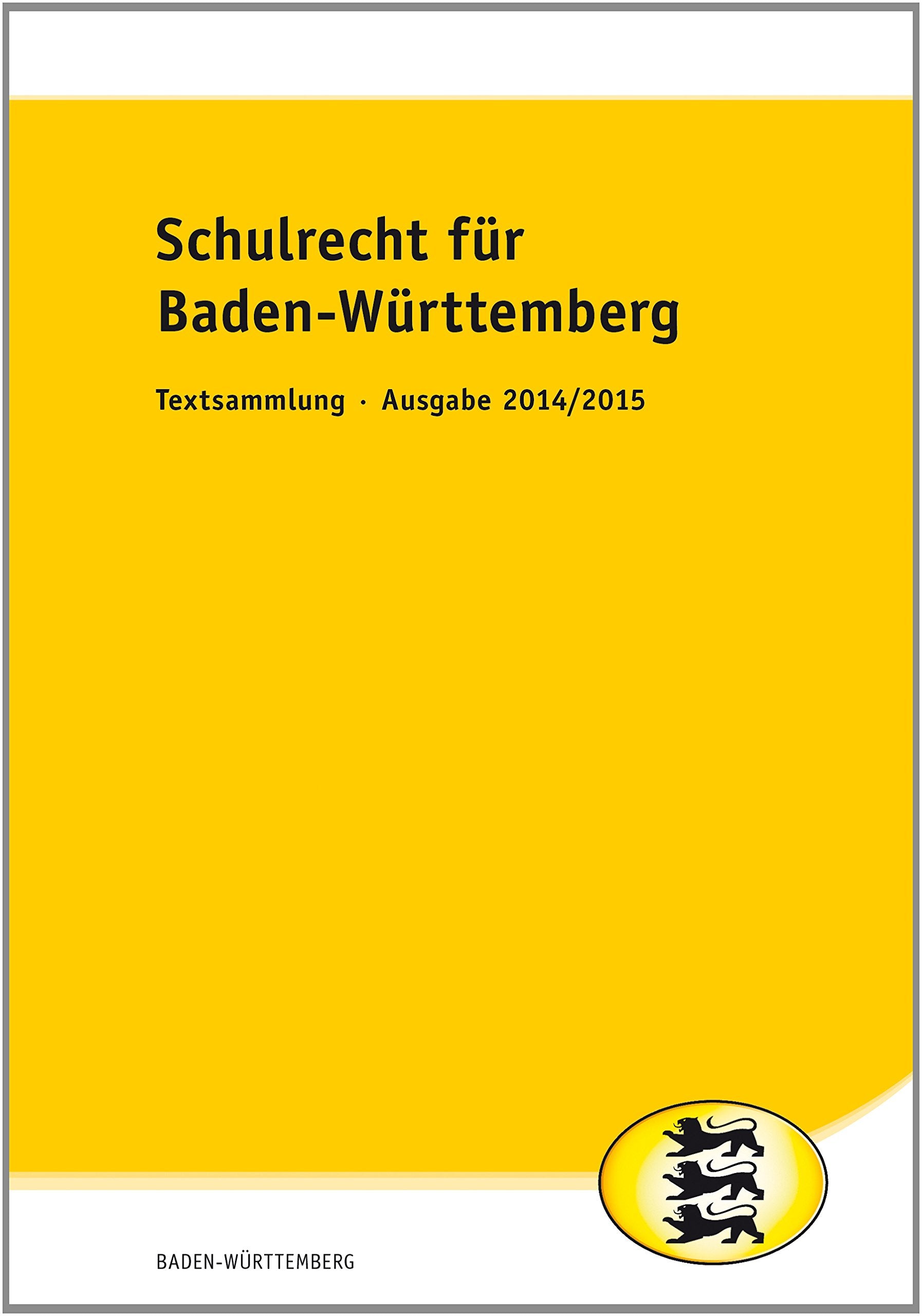 Schulrecht für allgemeinbildende Schulen in Baden-Württemberg: Textsammlung – Ausgabe 2014/2015 Law