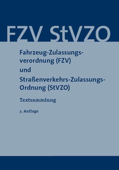 Fahrzeug-Zulassungsverordnung (FZV) und Straßenverkehrs-Zulassungs-Ordnung (StVZO): Textsammlung Law