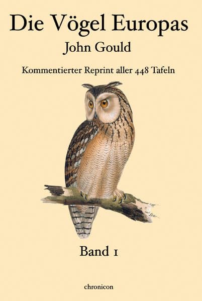 DIe Vögel Europas - John Gould: Kommentierter Reprint aller 448 Tafeln Natural Sciences