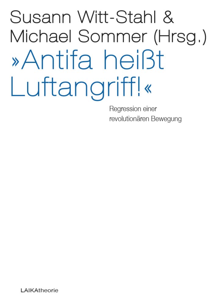»Antifa heißt Luftangriff!«: Regression einer revolutionären Bewegung (laika theorie) Law