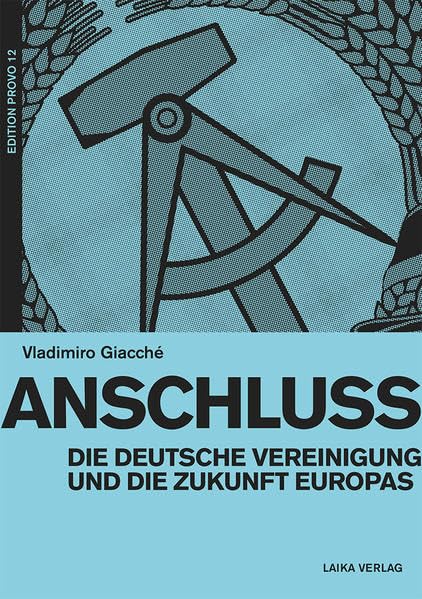 Anschluss: Die deutsche Vereinigung und die Zukunft Europas (EDITION PROVO) Law