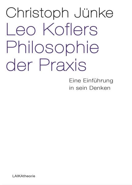 Leo Koflers Philosophie der Praxis Philosophy