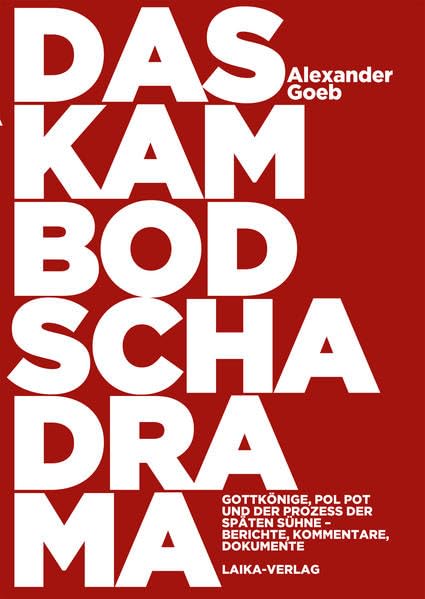 Das Kambodscha-Drama: Gottkönige, Pol Pot und der Prozess der späten Sühne. Berichte, Kommentare, Dokumente Film, Art & Culture