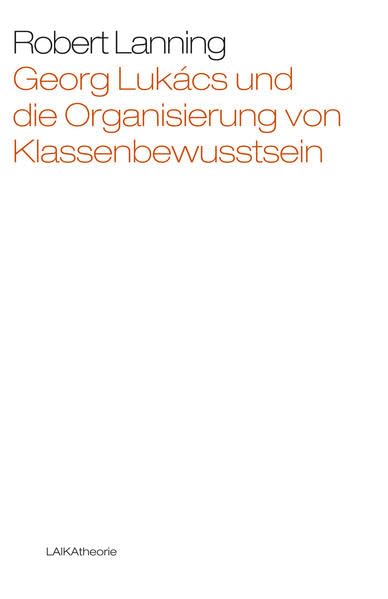 Georg Lukács und die Organisierung von Klassenbewusstsein Law