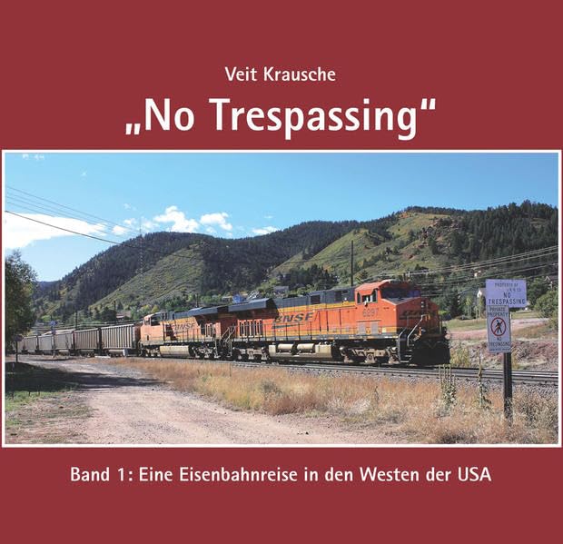 "No Trespassing": Band 1: Eine Eisenbahnreise in den Westen der USA Leisure, Home & Garden