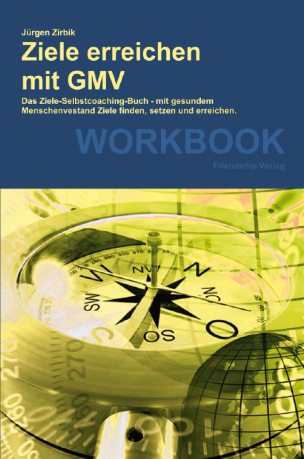 Ziele erreichen mit GMV - Workbook: Das Ziele-Selbstcoaching-Buch - mit gesundem Menschenverstand Ziele finden, setzen und erreichen. (Das GMV-Prinzip) Lifestyle