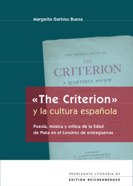 «The Criterion» y la cultura española: Poesía, música y crítica de la Edad de Plata en el Londres de entreguerras (Problemata Literaria) Books