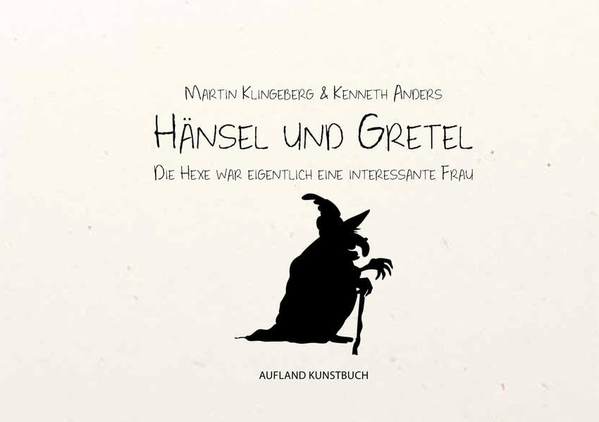 Hänsel und Gretel: Die Hexe war eigentlich eine interessante Frau (AUFLAND KUNSTBÜCHER) Contemporary literature