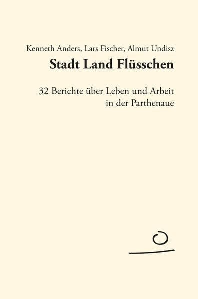 Stadt Land Flüsschen: 32 Berichte über Arbeit und Leben in der Parthenaue (AUFLAND TEXTBÜCHER) Social Sciences