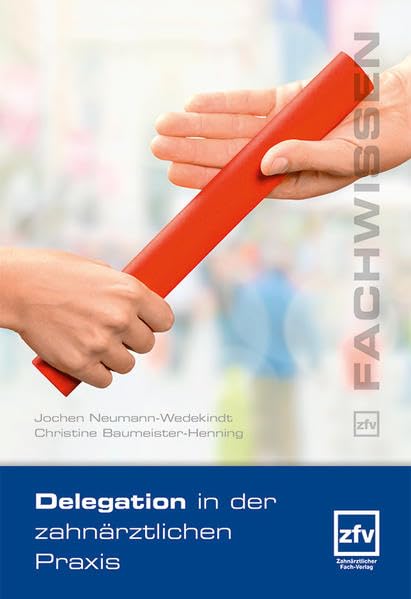 Delegation in der zahnärztlichen Praxis (zfv Fachwissen) - Neumann-Wedekindt, Jochen book