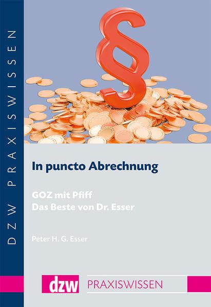 In puncto Abrechnung 2017: GOZ mit Pfiff - Das Beste von Dr. Esser (DZW Praxiswissen) Medicine