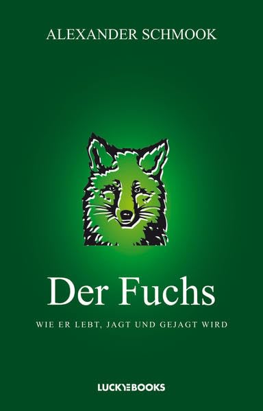 Der Fuchs: Wie er lebt, jagt und gejagt wird Natural Sciences