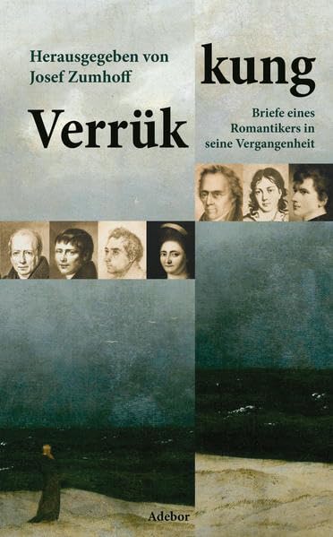 Verrük-kung: Briefe eines Romantikers in seine Vergangenheit Contemporary literature