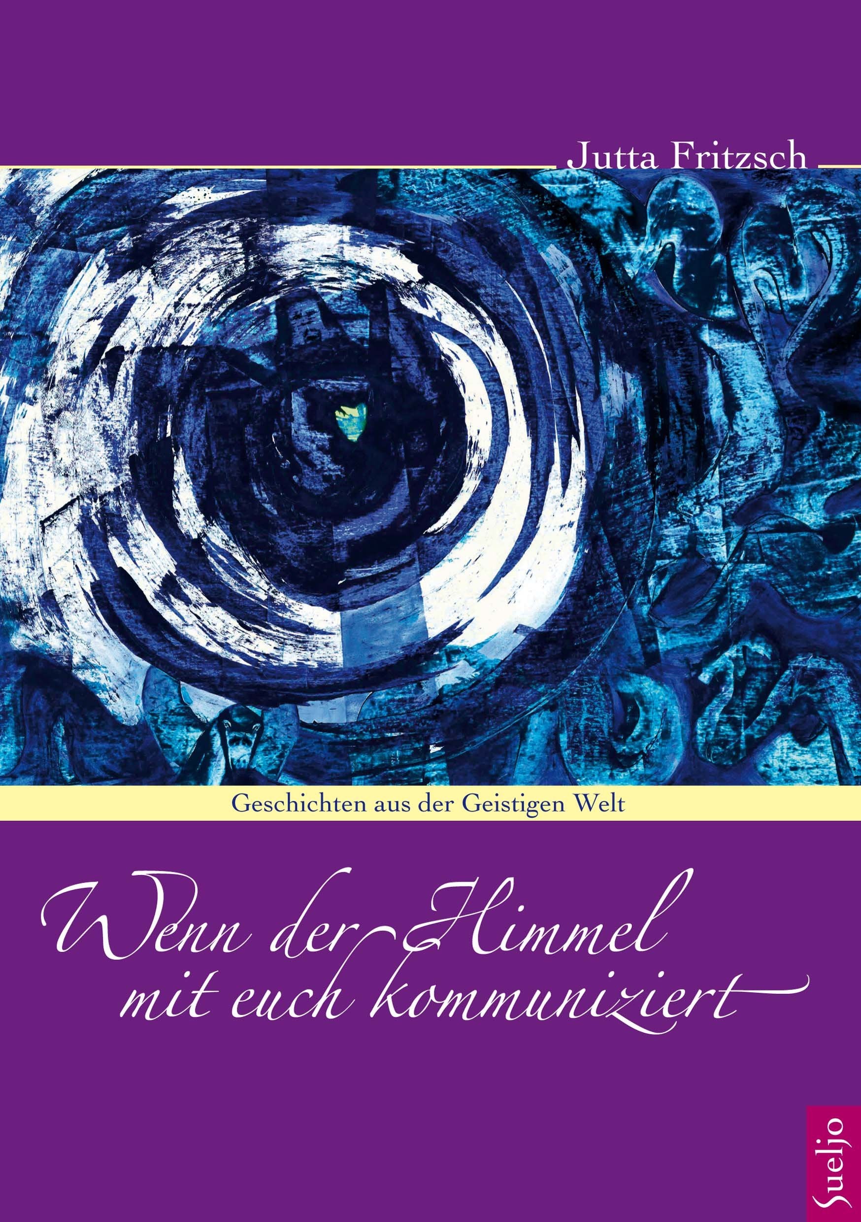 Wenn der Himmel mit Euch kommuniziert: Geschichten aus der Geistigen Welt Religion & Esotericism