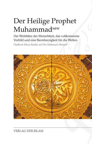 Der Heilige Prophet Muhammad: Der Wohltäter der Menschheit, das vollkommene Vorbild und eine Barmherzigkeit für die Welten Religion & Esotericism
