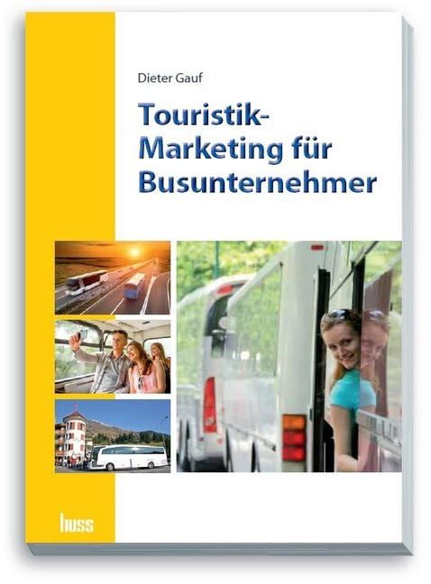 Touristik-Marketing für Busunternehmer: Praxisgrundlagen und Tipps für Ihren Touristik-Geschäftserfolg Law