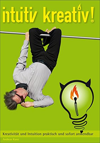 intuitiv kreativ!: Kreativität und Intuition praktisch und sofort anwendbar Books