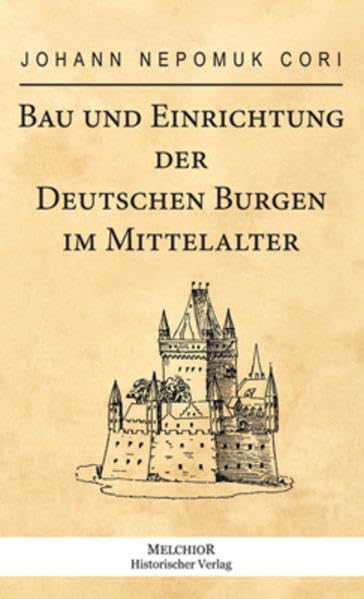 Bau und Einrichtung der deutschen Burgen im Mittelalter Politics & History