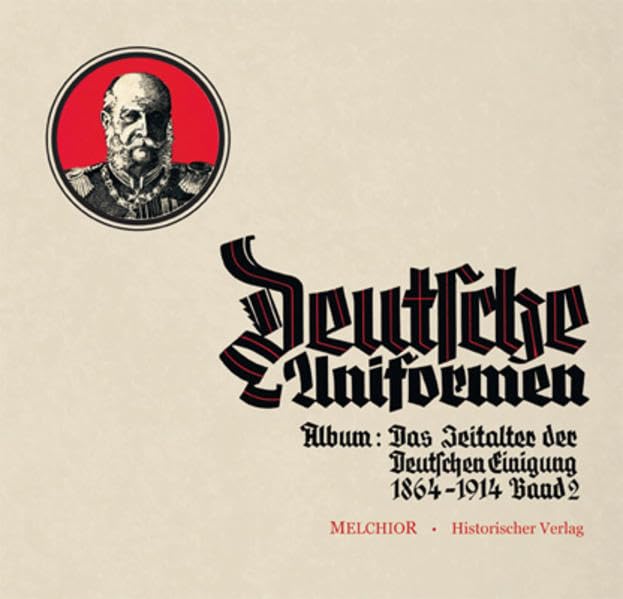 Deutsche Uniformen: Zigarettenbilder-Album Das Zeitalter der deutschen Einigung" Band 2: Zigarettenbilder-Album „Das Zeitalter der deutschen Einigung“ Band 2 Politics & History
