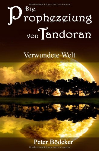 Die Prophezeiung von Tandoran - Verwundete Welt Fantasy & Sci-Fi