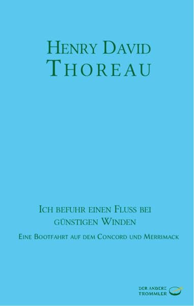 Ich befuhr einen Fluss bei günstigen Winden: Eine Bootfahrt auf dem Concord und Merrimack Personalities