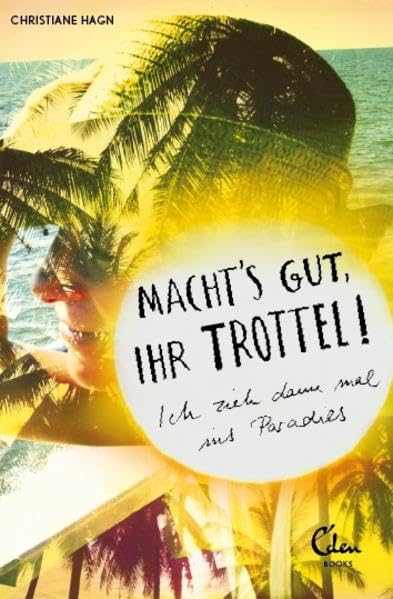 Macht's gut, Ihr Trottel!: Ich zieh dann mal ins Paradies Personalities